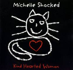 Michelle Shocked : Kind Hearted Woman